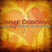 Jimmie Osborne - How Many Hearts Can You Break